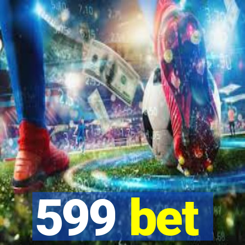 599 bet